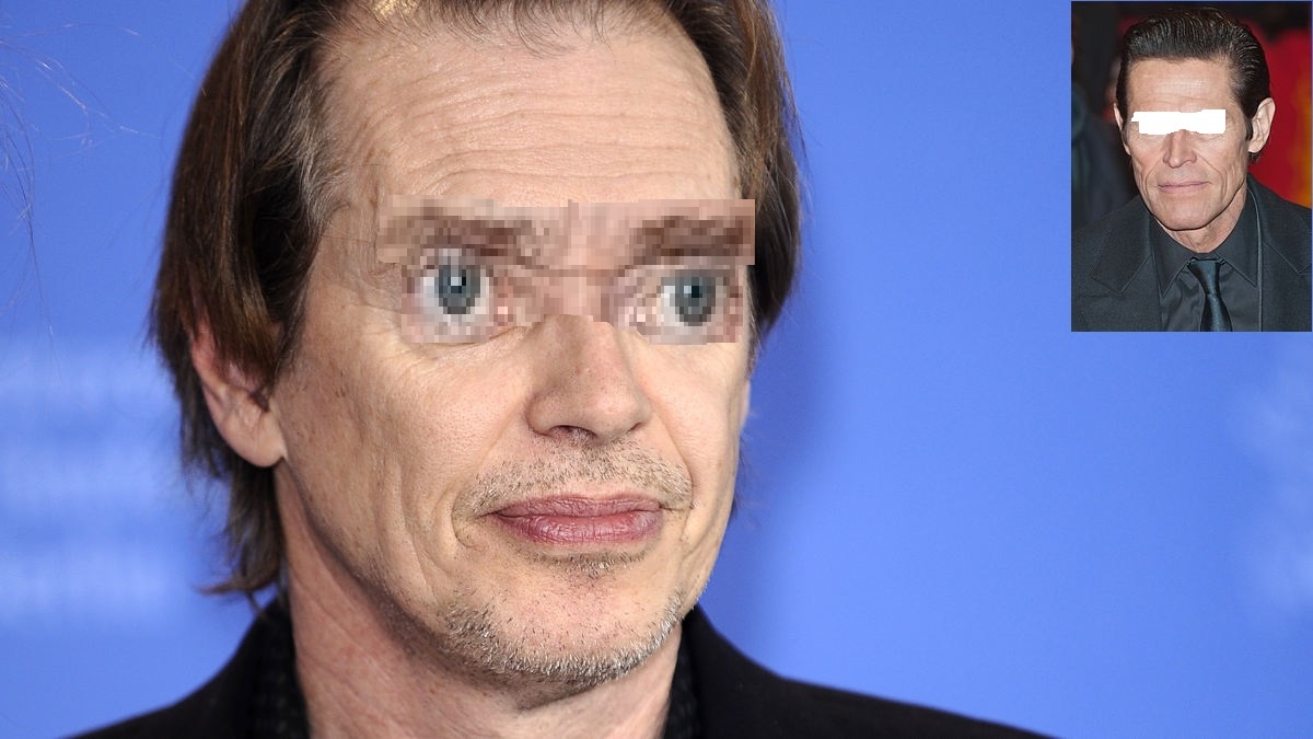 Now i wanna see Steve Buscemi with Willem Dafoe s eyes